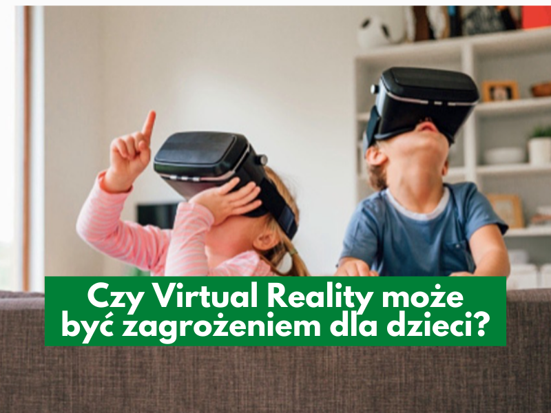 Czy Virtual Reality może być zagrożeniem dla dzieci?